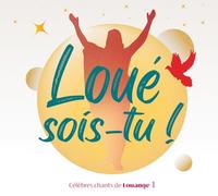 Loué sois-tu ! Vol. 1: Célèbres chants de louange