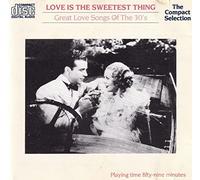 various - Love is the sweetest thing great love songs of the 30s