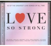 Various - Love So Strong: 40 OF THE GREATEST LOVE SONGS OF ALL TIME