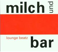 Various - Milch und Bar - Lounge Beatz