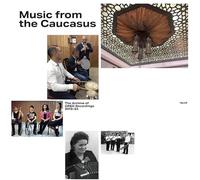 Various - Music from the Caucasus (2013-2023)