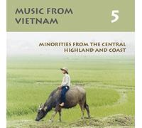 Varios artistas – Música de Vietnam 5 – Minorías de las Tierras Altas Centrales y la Costa