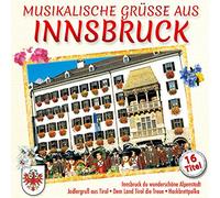 Various - Musikalische Grüße aus Innsbruck; Innsbruck du wunderschöne Alpenstadt; Mach Urlaub in Tirol; Karwendellied; Alphorn Gesellen; Dem Land Tirol die Treue; Jodelgruß aus Tirol; Jodeln macht Stimmung; Hackbrett Polka; Holzhacker