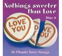 Various - Nothing's Sweeter Than Love - 18 Classic Love Songs - Disc 3