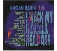Various - Organ Radio 16:Smack My Gorill