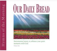 various - Our Daily Bread - Hymns of the Morning - Volume 1