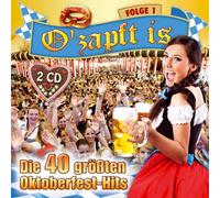 Various - O'zapft is; Die 40 größten Oktoberfest Hits; Folge 1; Rock mi; Wiesn ist nur einmal im Jahr; Nur noch Schuhe an; Resi i hol di mit meim Traktor ab; Bayern des samma mir; Viva Colonia; Tage wie diese; Schatzi schenk mir ein Foto