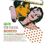 Various - Que Te Vaya Bonito: Un Tributo a México