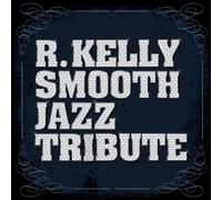 Various - R Kelly Smooth Jazz Tribute