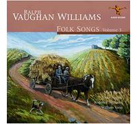 Various - Ralph Vaughan Williams: Folk Songs Volume 3