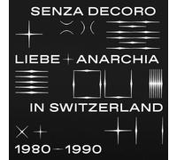 Various - Senza Decoro: Liebe + Anarchia in Switzerland 1980