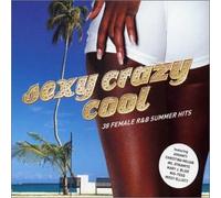 Various - Sexy Crazy Cool: 38 Female R&B Summer Hits
