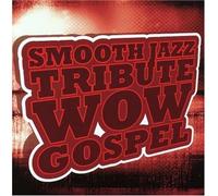 Various - Smooth Jazz Tribute Wow Gospel
