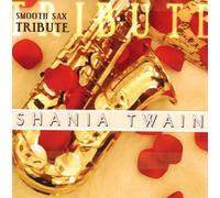 Various - Smooth Sax Tribute to Shania Twain