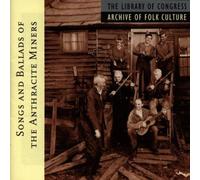 Various - Songs and Ballads of the Anthracite Miners