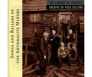 Various - Songs and Ballads of the Anthracite Miners