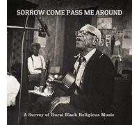 Various - Sorrow Come Pass Me Around: A Survey of Rural Religious Black Music [VINYL] [Vinilo]