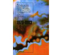 Various - The Boston Creative Jazz Scene : 1970 To 1983