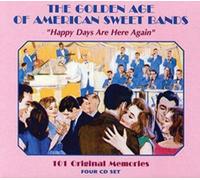 Various - The Golden Age of American Sweet Bands - Happy Days Are Here Again - 101 Original Memories
