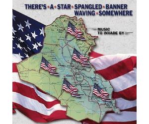 Various - There's A Star Spangled Banner Waving Somewhere -- Music To Invade By