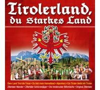 Various - Tirolerland, du starkes Land; Dem Land Tirol die Treue; Zillertaler Schürzenjäger; Zillertaler Mander; Zillertal Sound; Zillertaler & die Geigerin; Hamberg Duo; Tiroler Mander; Hippacher Musikanten; Innsbrucker Böhmische; Freddy Pfister Band