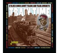 Various - Train Time - 27 Blues Songs About Trains and Train Journeys