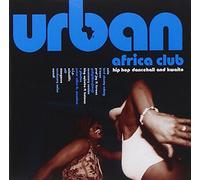 Varios Artistas - Urban Africa Club: Hip Hop Dancehall And Kwaito