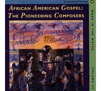 Various - Wade in the Water, Vol. 3: African-American Gospel: The Pioneering Composers