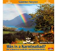 Various - Was is a Karntnaliad - Die schönsten Gedichte von Günther Steyrer und Kärntnerlieder (Gedichte und Lieder aus Kärnten)