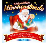 Various - Weihnachtliche Märchenstunde; Folge 1; Weihnachtsgeschichten und Lieder für Kinder; Kinderweihnacht; Weihnacht; Weihnachten