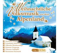 Various - Weihnachtliche Volksmusik aus dem Alpenland; Saitenmusik; Zither; Hausmusik; Chormusik; Weisenbläser; Anklöpfler; Harfe; Viergesang; Traditionelle Volksmusik; Echte Volksmusik; Weihnacht; Weihnachten; Tirol; Bayern; Oberösterreich; Kärnten; Zillertal;