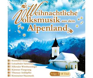 Various - Weihnachtliche Volksmusik aus dem Alpenland; Saitenmusik; Zither; Hausmusik; Chormusik; Weisenbläser; Anklöpfler; Harfe; Viergesang; Traditionelle Volksmusik; Echte Volksmusik; Weihnacht; Weihnachten; Tirol; Bayern; Oberösterreich; Kärnten; Zillertal;