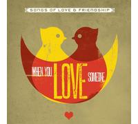 VARIOUS - WHEN YOU LOVE SOMEONE (SONGS OF LOV