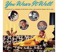 Various - You Wear It Well - A Decade of All Dressed-Up Pop, Rock 'N' Roll and Country Songs 1953-1962