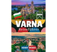 VARNA REISEFÜHRER 2026: Ihr persönlicher Guide zu Stränden, Kultur, Kulinarik und Tagesausflügen in Bulgariens Meereshauptstadt - aktuell mit allen Infos zur Euro-Einführung