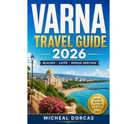VARNA TRAVEL GUIDE 2026: Hidden Beaches, Seaside Cafés, Roman Heritage & Affordable Summer Escapes on Bulgaria’s Black Sea Coast