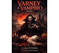 Varney il Vampiro - Festa di Sangue Volume 1: Ed, Integrale in Prosa Moderna: 3 (Vampiri, Licantropi, Demoni, Streghe, Paranormale)