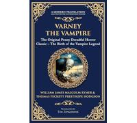Varney the Vampire: The Original Victorian Vampire Saga - Gothic Horror, Romance, and Suspense (Deluxe Hardbound Edition): 262 (Library of Alexandria)