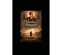 Varón muy amado: La historia de una vida que inspira