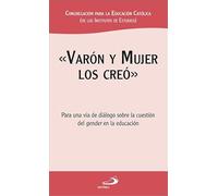 Varon Y Mujer Los Creo: Para Una Via De Dialogo Sobre La Cuestion Del