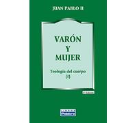 Varon y mujer. Teologia Del Cuerpo: 12 (Libros Palabra)