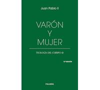 Varón y mujer. Teología del cuerpo (I) (Libros Palabra)