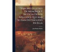 Varones Ilustres De Menorca Y Noticia De Los Apellidos Que Mas Se Han Distinguido En Ella