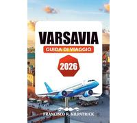 VARSAVIA GUIDA DI VIAGGIO 2026: Esplora le principali attrazioni, gli hotel accessibili, il cibo locale e un itinerario perfetto per 3-7 giorni