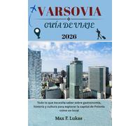 VARSOVIA GUÍA DE VIAJE: Todo lo que necesita saber sobre gastronomía, historia y cultura para explorar la capital de Polonia como un local (Max Worldwide ESP)