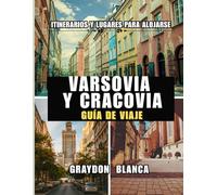 VARSOVIA Y CRACOVIA GUÍA DE VIAJE 2025