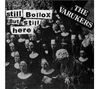 Varukers,the - Still Bollox But Still Here