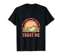 Vas a Hacer a través de Esta Rana Trust Me Camiseta