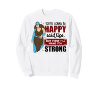 Vas a ser Feliz Dijo la Vida, Pero la Primera Mujer Negra de melanina Sudadera