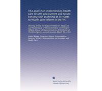 VA's plans for implementing health care reform and current and future construction planning as it relates to health care reform in the VA: Hearing ... Congress, second session, March 23, 1994
